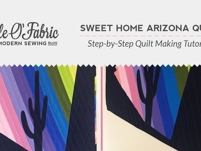 Sweet Home Arizona Tutorial. Step-by-Step Quilting Tutorial