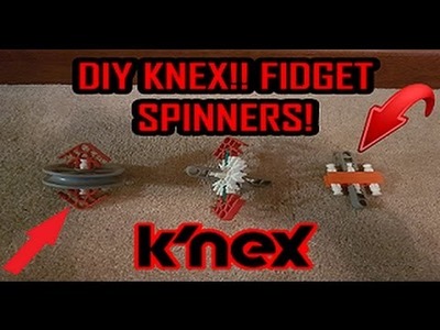 How to make a Fidget Spinner With KNEX DIY 3 DESIGNS!