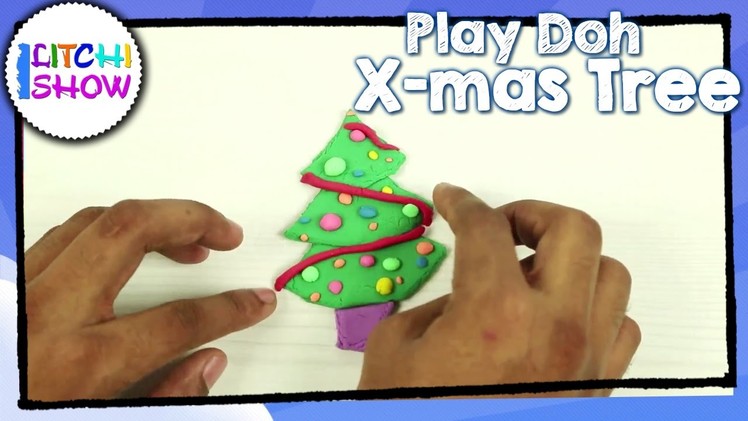 Making Christmas tree with Play Doh for Children |Creative Clay videos for Kids| Litchi Show
