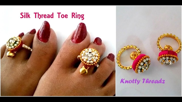 Silk Thread Jewelry | Making Simple Toe Rings Using Donuts and Ghungroo | Tutorial | Knotty Threadz