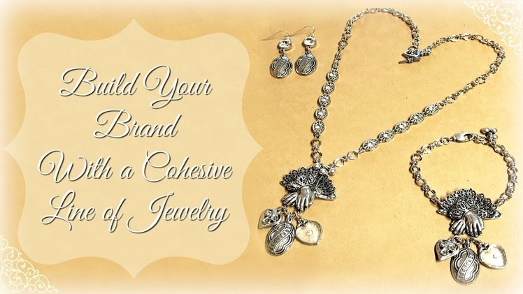 The Business of Jewelry Making: Build Your Brand with a Cohesive Design Line
