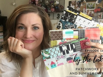 By the lakeside - episode 16 | PATCHWORK CRAZY & SUMMER INSPIRATION