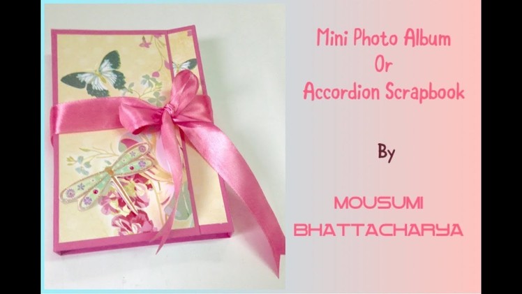 MINI PHOTO ALBUM. ACCORDION SCRAPBOOK | Tutorial By Mousumi Bhattacharya