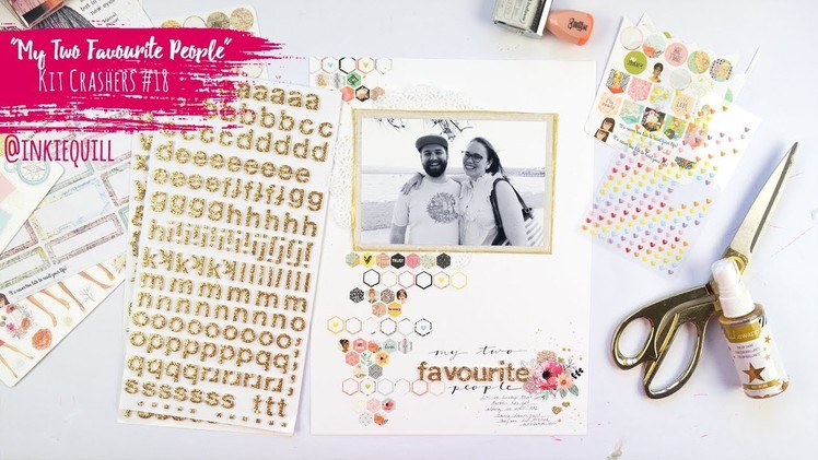 "My Two Favourite People" ~ Kit Crashers #18 ~ Scrapbooking Process Video + + + INKIE QUILL