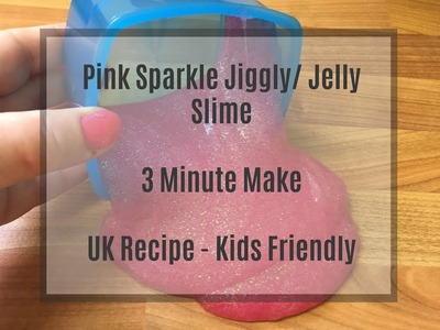 Pink Sparkle Jiggly Slime UK Recipe (No Borax or Liquid Starch)
