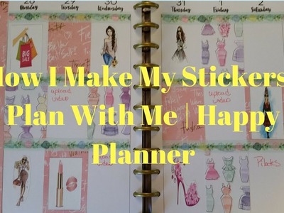 How I Make My Stickers | Plan With Me | Happy Planner