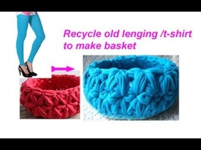 Basket with old lenging yarn,T-shirt yarn Chorchet basket , chorchet pattern