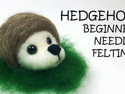 Hedgehog Needle Felting Tutorial for Beginners (plus kit)