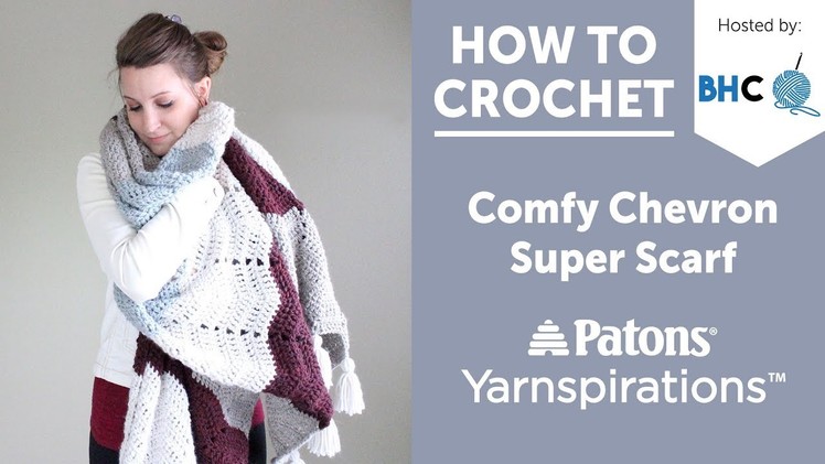 How to Crochet: Comfy Chevron Super Scarf