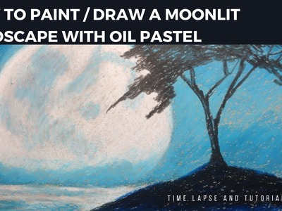 How to Paint.Draw a Moonlit Landscape with Oil Pastel – Easy Time lapse & Tutorial