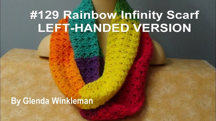 Infinity Scarf #129  LEFT-HANDED VERSION - Free Pattern at end of video
