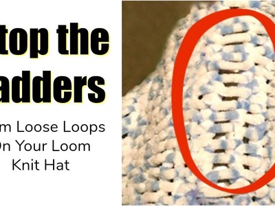 LOOM KNIT HAT FIX - The Ladder Effect | Ugly Seam | Loose Stitches Loops | Loomahat | Closed Caption