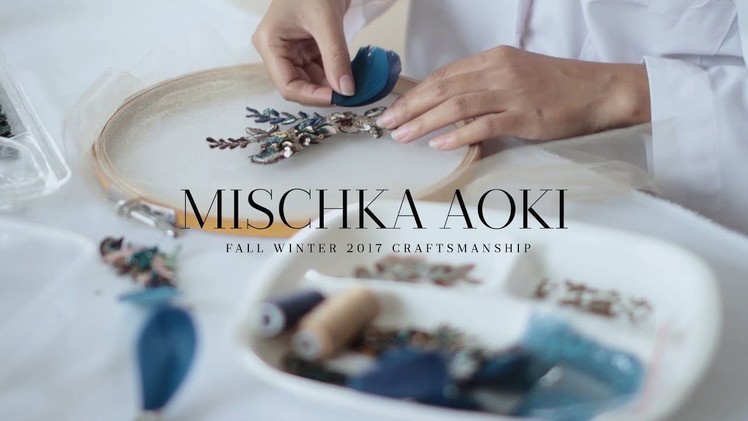 MISCHKA AOKI Craftsmanship - The Making of The Fall Winter 2017 Couture Collection