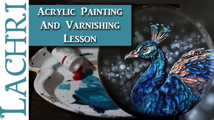 Peacock Acrylic Painting & How to Varnish your acrylics - Lachri