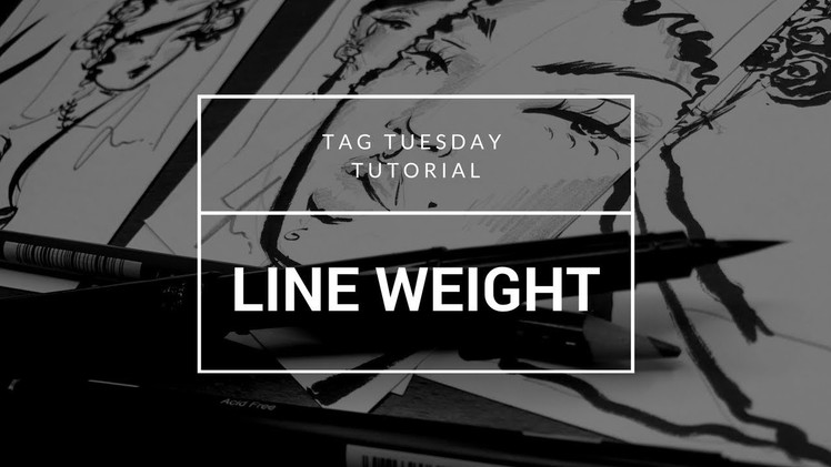 TAG TUESDAY - Line Weight Tutorial