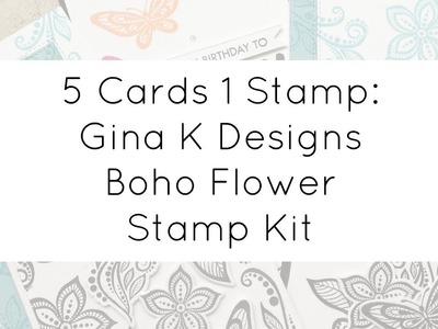 5 Cards 1 Stamp - New Kit Reveal from Gina K Designs!