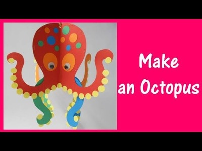 Arts and Crafts: How to make an Octopus.