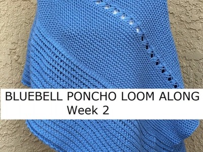 Bluebell Poncho - Loom Along Week 2