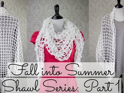 Fall into Summer Shawl Series: Part 1