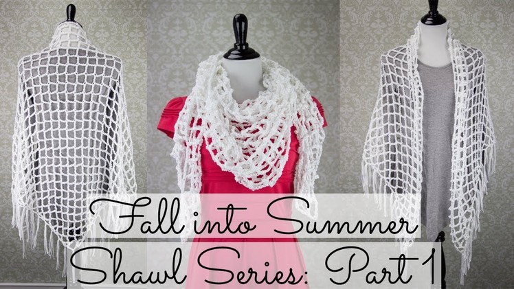 Fall into Summer Shawl Series: Part 1