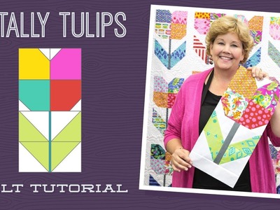 Make a "Totally Tulips" Quilt with Jenny!