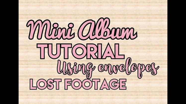 Mini Album Tutorial Using Envelopes - Lost Footage