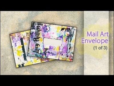 Mixed Media ~ Mail Art Envelope for Lucy (1 of 3)