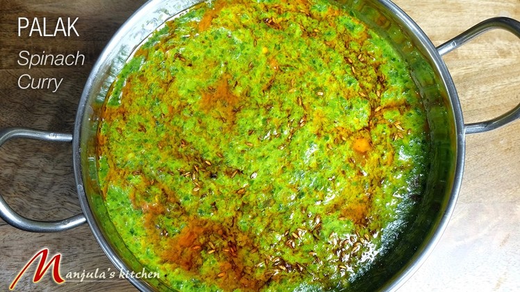 Palak (Spinach Curry) Palak ka Saag Recipe by Manjula