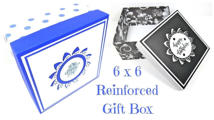 Reinforced 6 x 6 Gift Box | Video Tutorial