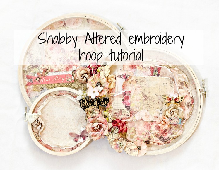 Shabby embroidery hoop tutorial.