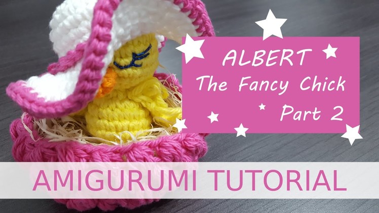 Amigurumi | Albert The Fancy Chick Part 2.2