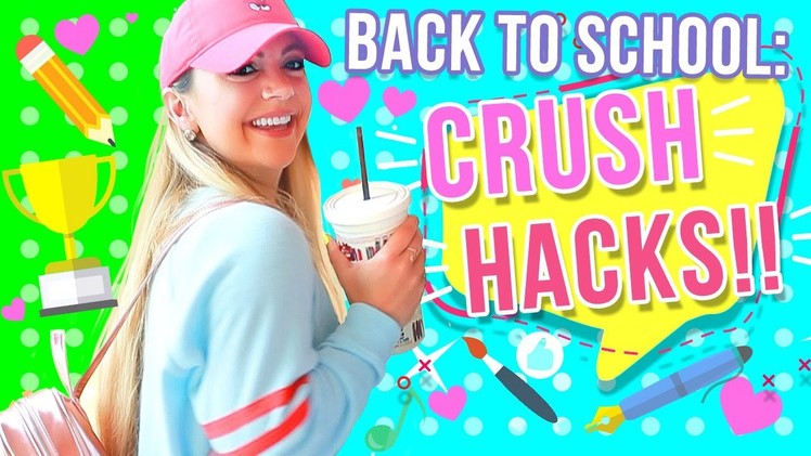 BACK TO SCHOOL CRUSH HACKS Every Girl Should Know!!!!!