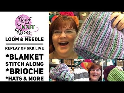 GKK Q & A Day REPLAY - Bernat Blanket SAL Clue 1 (Loom Demo), Hats and Brioche!