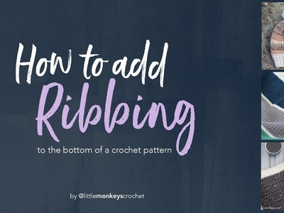 How to Crochet Ribbing at the End of a Project