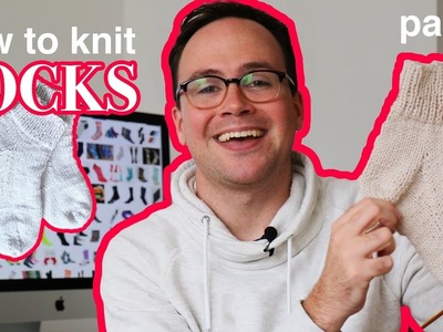 How to Knit Socks: Part 2