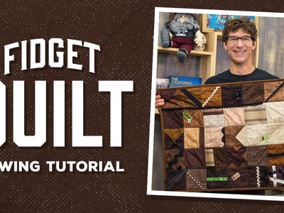 Make a Fidget Quilt with Rob!