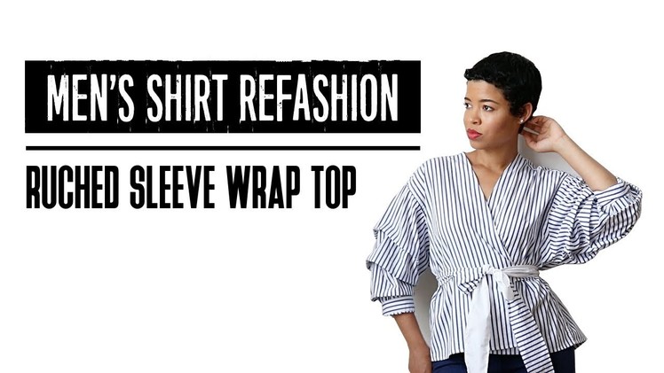 Men's Shirt Refashion | Ruched Sleeves Wrap Top