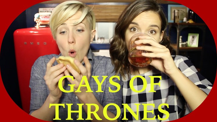 MY DRUNK KITCHEN: Gays of Thrones!