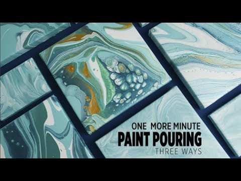 One More Minute: Paint Pouring 3 Ways