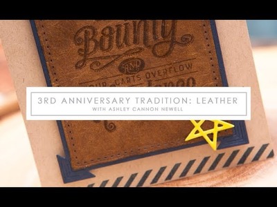 Stamp-a-Faire 2017: 3rd Anniversary Tradition - Leather, presented by Ashley Cannon Newell