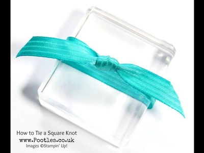 Stampin' Up! Pootles Tips  Tying a Square Knot Easily