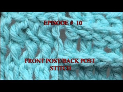Stitch Gallery & Glossary Episode #10: Front Post and Back Post Double Crochet