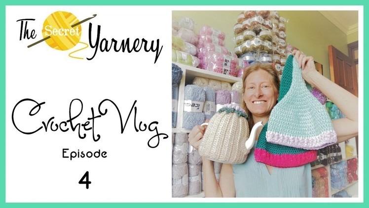The Secret Yarnery Crochet Vlog - Episode 4