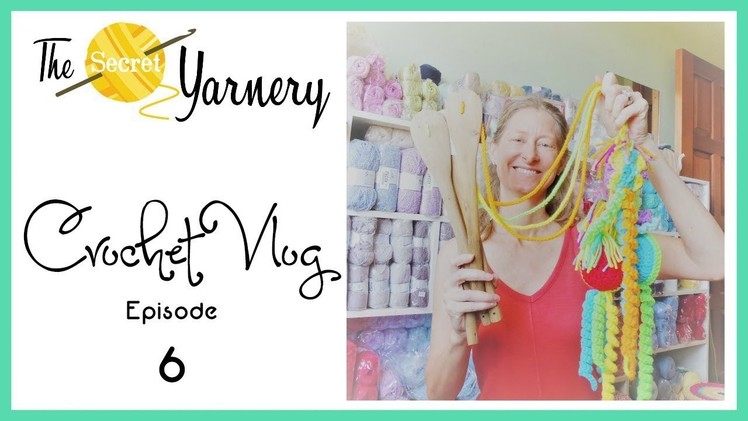 The Secret Yarnery Crochet Vlog - Episode 6