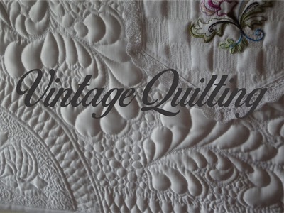 Vintage Quilting - Part 1
