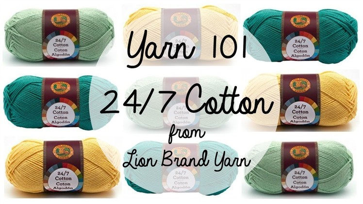 Yarn 101: 24.7 Cotton from Lion Brand Yarn