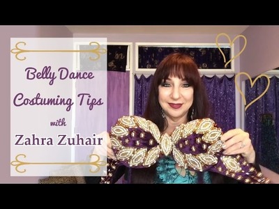 Belly Dance Costuming Tips with Zahra Zuhair!