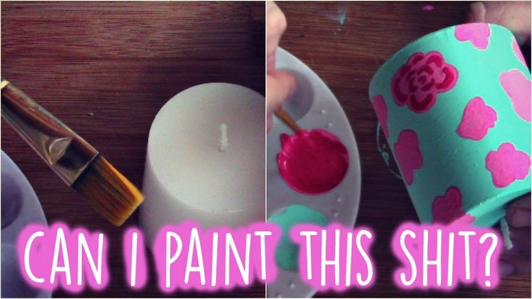CAN I PAINT THIS SHIT? | PAINT A CANDLE WITH ACRYLIC PAINTS & MOD PODGE