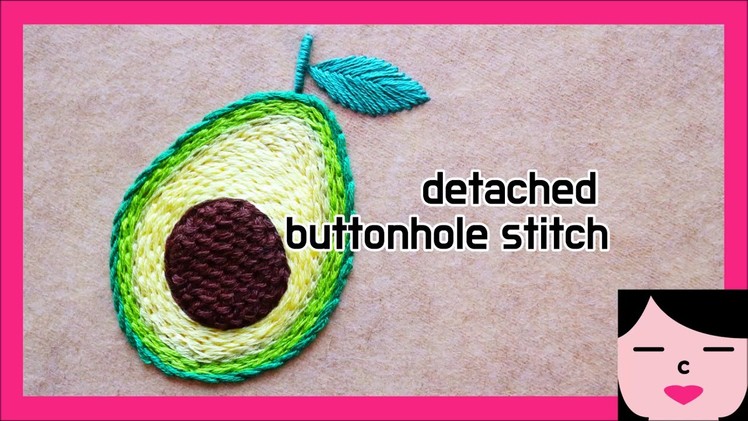 Detached buttonhole stitch 디태치드 버튼홀 스티치 avocado embroidery