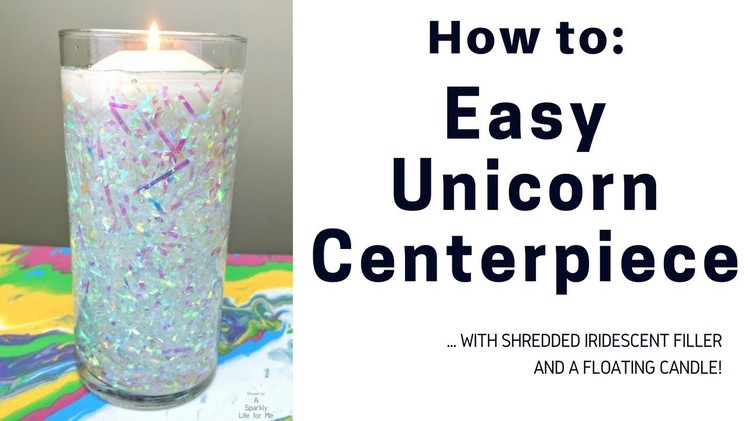 Easier DIY Unicorn Centerpiece with Shredded Iridescent Filler with a Floating Candle
